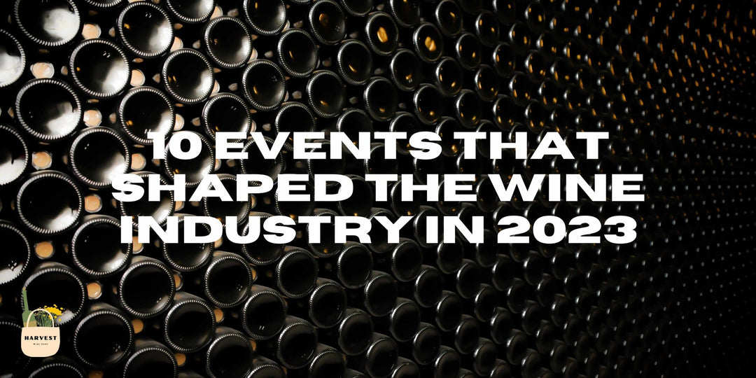 10 Events that Shaped the Wine Industry in 2023 - Harvest Wine Shop