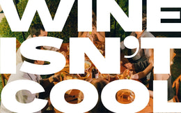 Wine Isn't Cool—And That's Exactly Why It's Better.